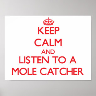 Hou kalm en luister naar een Mole Catcher Poster