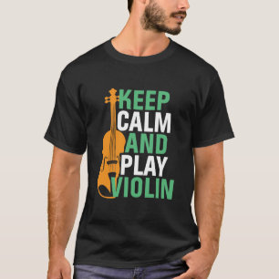 Hou kalm en speel Violin  Violinist T-shirt