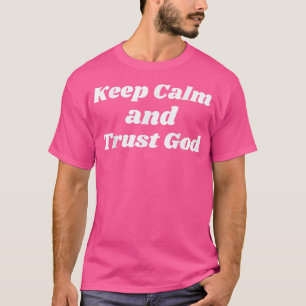 Hou kalm en vertrouw God Shirt Religieus Shirt