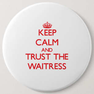 Hou kalm en vertrouw op de Waitress Ronde Button 6,0 Cm