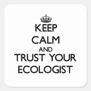 Hou kalm en vertrouw op je ecoloog vierkante sticker