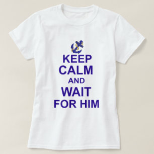Hou kalm en wacht op hem t-shirt