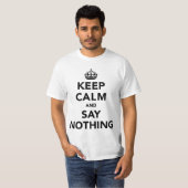 Hou kalm en zeg niets t-shirt (Voorkant volledig)