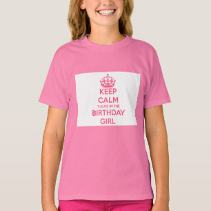 Hou kalm want ik ben het meisje van de geboorte. t-shirt