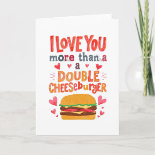 Hou meer van je dan van een dubbele cheeseburger kaart