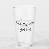 Hou Mijn Bier Even Ik Heb Dit grappige Pint Glas (Achterkant)
