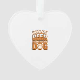 Hou Mijn Bier Even Vast Ik Moet Deze Hond Aaien Fu Ornament