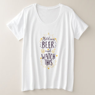 Hou mijn bier in de gaten. grote maat t-shirt