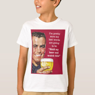 Hou mijn bier vast en kijk naar dit! t-shirt