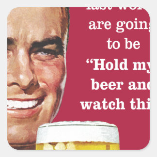 Hou mijn bier vast en kijk naar dit! vierkante sticker