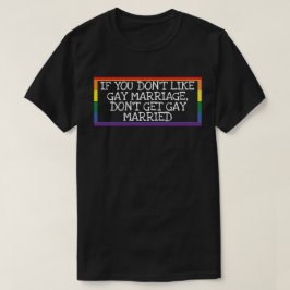 Hou niet van homo's huwelijk, ga niet trouwen met t-shirt