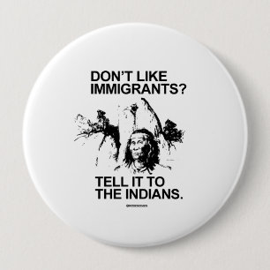 Hou niet van immigranten, vertel het aan de indian ronde button 4,0 cm