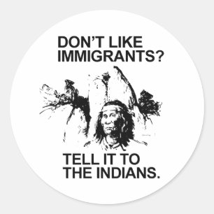 Hou niet van immigranten, vertel het dan aan de in ronde sticker