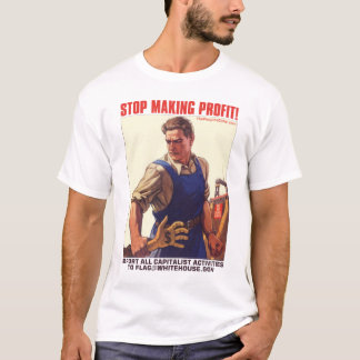 Hou op met winst maken! t-shirt