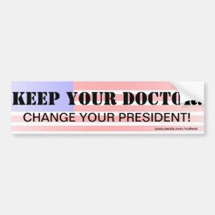 Hou uw dokter! Verander je President! Bumpersticker