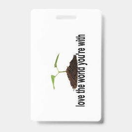 Hou van de wereld waarmee je bent badge