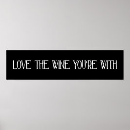 Hou van de wijn waar je mee bent poster