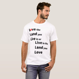 Hou van het land waarin je leeft of leef in het la t-shirt