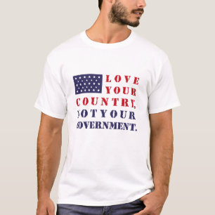 HOU VAN JE LAND, NIET VAN JE REGERING. Verenigde S T-shirt