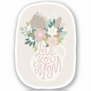 Hou van je moeder. Moederdag voor spoelfloretterin Sticker
