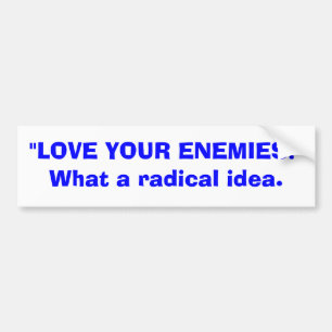 Hou van je vijanden bumpersticker