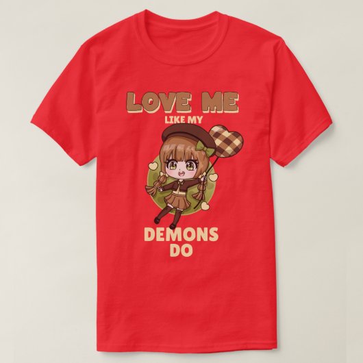 Hou van me zoals mijn demonen doen 6 t-shirt (Design voorkant)