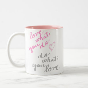 hou van wat je doet, doe wat je van koffie mok hou