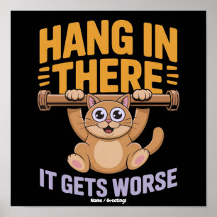 Hou Vol Het Wordt Erger Cute Funny Kat Meme Poster