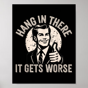 Hou Vol Het Wordt Erger Sarcastische Humor Poster