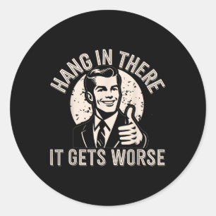 Hou Vol Het Wordt Erger Sarcastische Humor  Ronde Sticker