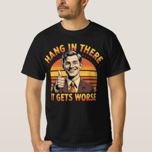 Hou Vol, Het Wordt Erger T-shirt
