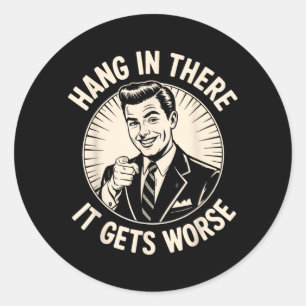 Hou Vol Houdt Het Slechter Worden Funny Sarcastisc Ronde Sticker