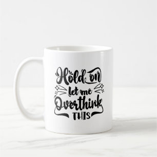 Hou vol, laat me deze Typografische Mok overdenken
