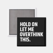 Hou vol, laat me dit overdenken/ denken magneet (Voorkant / Achterkant)