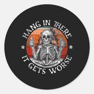 Hou Volhouden Wordt Erger _ Sarcastische Skelet Ronde Sticker