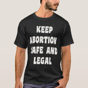 Houd abortus veilig en vul je forumkeuzevrijheid i t-shirt