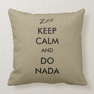 Houd Calm Do Nada Zzz op elke kleur Kussen