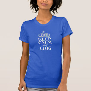 Houd Calm en Clog Clogging Shirt
