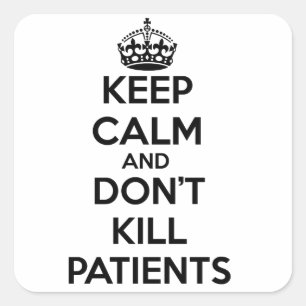 HOUD CALM EN DOE GEEN PATIËNTEN VIERKANTE STICKER