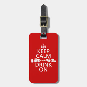 Houd Calm en Drink op (klantgerichte kleuren) Bagagelabel