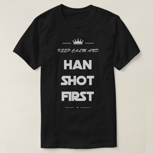 Houd Calm en Han Shot First Funny Movie T-shirt 80 (Design voorkant)