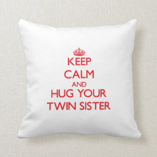 Houd Calm en HUG uw Twin Sister Kussen