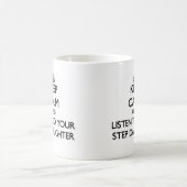 Houd Calm en luister aan uw Stap-Dochter Magische Mok (Center)