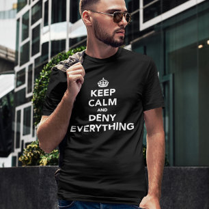 Houd Calm en ontken alles Mannen Funny T-Shirt