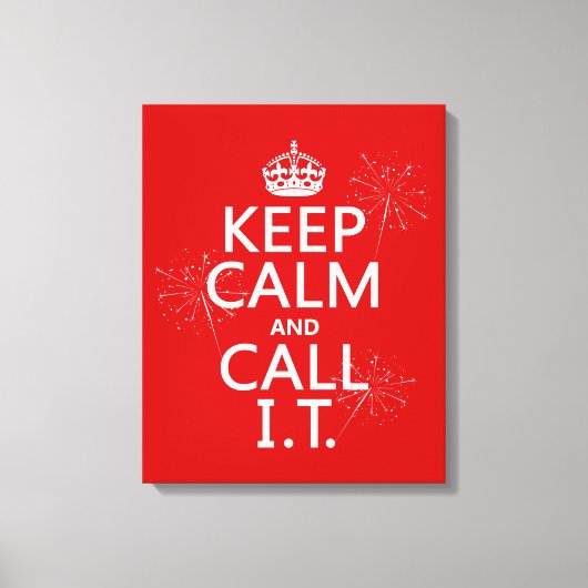 Houd Calm en roep IT (om het even welke kleur) Canvas Afdruk (Voorkant)