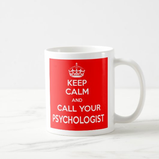 Houd Calm en roep Uw Mok van de psycholoog (Rechts)