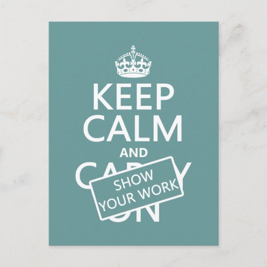 Houd Calm en Show Uw Werk (om het even welke kleur Briefkaart (Voorkant)