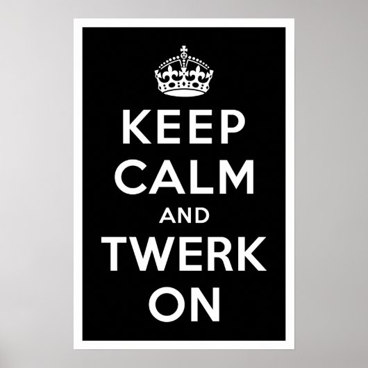 Houd Calm en Twerk aan Poster (Voorkant)