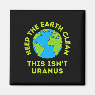 Houd de aarde schoon Dit is geen Uranus Grappige A Magneet