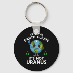 Houd de aarde schoon Het is geen Uranus Klimaatver Sleutelhanger